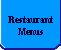 Preview our Restaurant Menus.